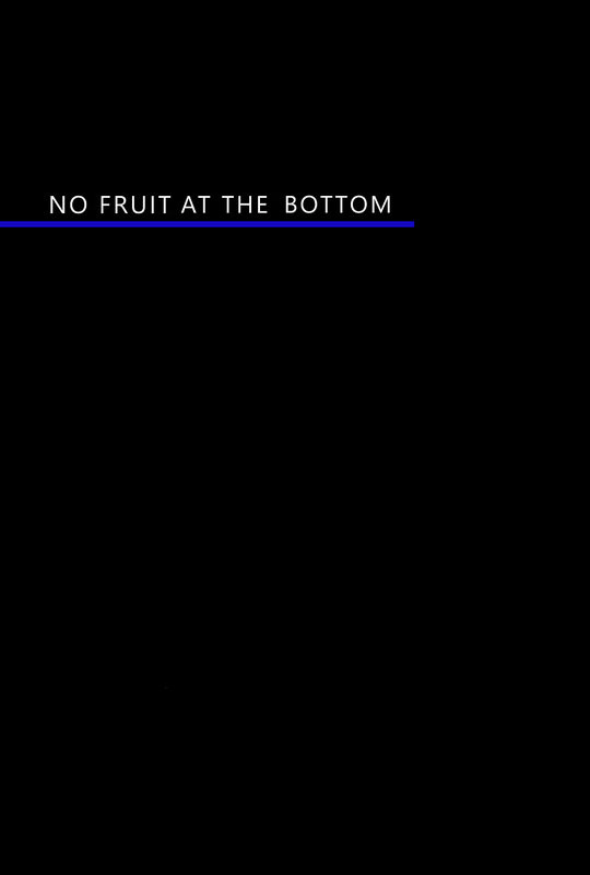 No Fruit at the Bottom